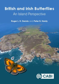 Title: British and Irish Butterflies: An Island Perspective, Author: Roger L H Dennis