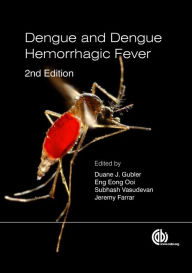 Title: Dengue and Dengue Hemorrhagic Fever / Edition 2, Author: Duane J. Gubler