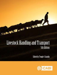 Title: Livestock Handling and Transport: Principles and Practice / Edition 5, Author: Temple Grandin