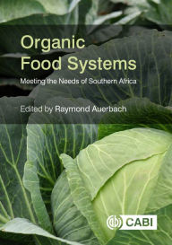 Title: Organic Food Systems: Meeting the Needs of Southern Africa, Author: Raymond Auerbach