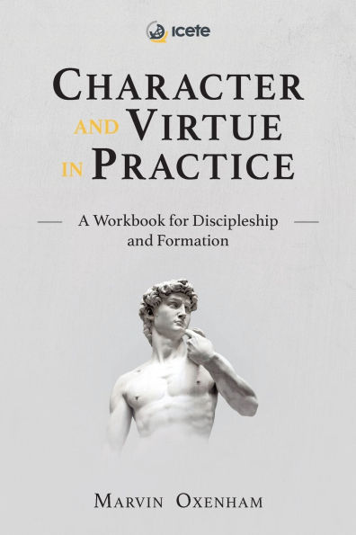 Character and Virtue Practice: A Workbook for Discipleship Formation
