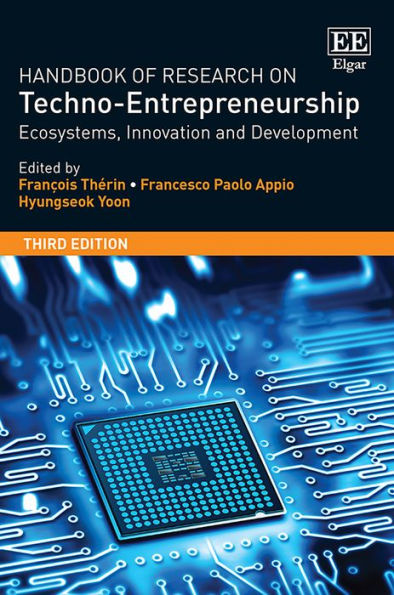 Handbook of Research on Techno-Entrepreneurship, Third Edition: Ecosystems, Innovation and Development / Edition 3