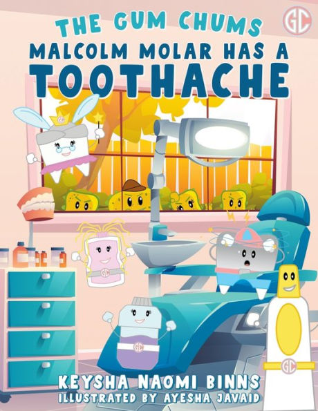 Malcolm Molar Has a Toothache: A Gum Chums Adventure