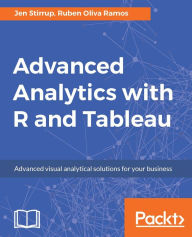 Title: Advanced Analytics with R and Tableau: Leverage the power of advanced analytics and predictive modeling in Tableau using the statistical powers of R, Author: Jen Stirrup