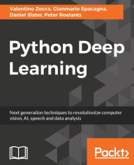 Title: Python Deep Learning: Take your machine learning skills to the next level by mastering Deep Learning concepts and algorithms using Python., Author: Valentino Zocca