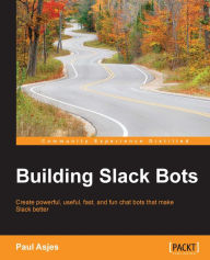 Title: Building Slack Bots, Author: Paul Asjes