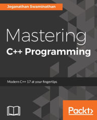 Title: Mastering C++ Programming: Take your C++ coding to the next level by leveraging the latest features and advanced techniques to building high performing, reliable applications., Author: Jeganathan Swaminathan