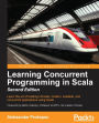 Learning Concurrent Programming in Scala - Second Edition: Learn the art of building intricate, modern, scalable, and concurrent applications using Scala