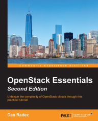 Title: OpenStack Essentials - Second Edition, Author: Dan Radez