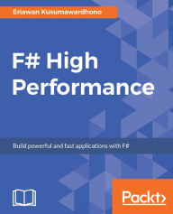 Title: F# High Performance: Build powerful and fast applications with F#, Author: Eriawan Kusumawardhono