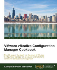 Free textbooks downloads save VMware vRealize Configuration Manager Cookbook 9781786463357 by Abhijeet Shriram Janwalkar English version