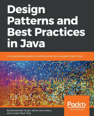 Title: Design Patterns and Best Practices in Java, Author: Kamalmeet Singh