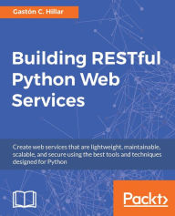 Title: Building RESTful Python Web Services, Author: Gaston C. Hillar