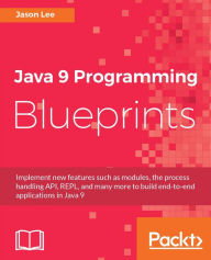 Title: Java 9 Programming Blueprints, Author: Jason Lee