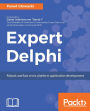Expert Delphi: Become a developer superhero and build stunning cross-platform apps with Delphi