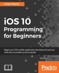 Title: iOS 10 Programming for Beginners, Author: Craig Clayton