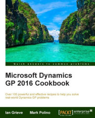 Title: Microsoft Dynamics GP 2016 Cookbook, Author: Ian Grieve