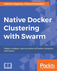 Title: Native Docker Clustering with Swarm, Author: Fabrizio Soppelsa