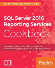Title: SQL Server 2016 Reporting Services Cookbook, Author: Dinesh Priyankara