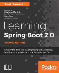 Title: Learning Spring Boot 2.0 - Second Edition: Use Spring Boot to build lightning-fast apps, Author: Greg L. Turnquist