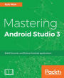 Mastering Android Studio 3: Unleash the power of Android Studio 3 to develop mobile applications faster and efficiently.
