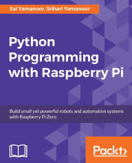 Title: Python Programming with Raspberry Pi, Author: Sai Yamanoor