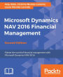 Microsoft Dynamics NAV 2016 Financial Management: Master the world of financial management with Microsoft Dynamics NAV 2016