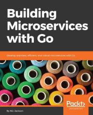 Title: Building Microservices with Go: Your one-stop guide to the common patterns and practices, showing you how to apply these using the Go programming language, Author: Nic Jackson