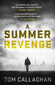 Title: A Summer Revenge: An Inspector Akyl Borubaev Thriller (3), Author: Tom Callaghan