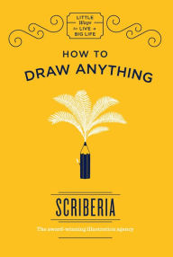 Title: How to Draw Anything, Author: Scriberia