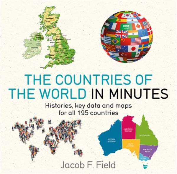 Countries of the World in Minutes: Histories, key data, and maps for all 195 countries