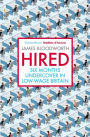 Hired: Six Months Undercover in Low-Wage Britain