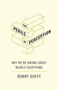 Free ebook download in pdf file The Perils of Perception: Why We're Wrong About Nearly Everything English version MOBI by Bobby Duffy 9781786494573