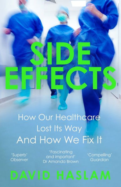 Side Effects: How Our Healthcare Lost Its Way - And We Fix It