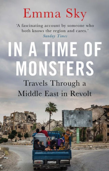 a Time of Monsters: Travels Through Middle East Revolt