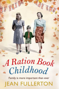 Title: A Ration Book Childhood, Author: Jean Fullerton