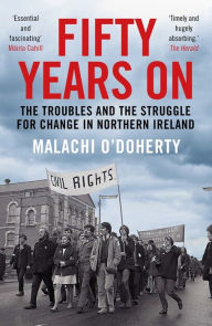 Free google books downloader Fifty Years On: The Troubles and the Struggle for Change in Northern Ireland (English literature) 9781786496669 CHM RTF