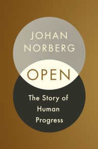 Title: Open: The Story of Human Progress, Author: Johan Norberg