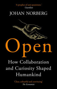 Free electronic books for download Open: How Collaboration and Curiosity Shaped Humankind in English 9781786497192 by Johan Norberg PDB MOBI CHM