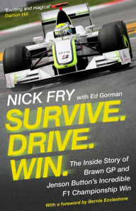 Free audio books download Survive. Drive. Win.: The Inside Story of Brawn GP and Jenson Button's Incredible F1 Championship Win by Nick Fry, Bernie Ecclestone in English 9781786498922 