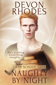 Title: Grad School Guys: Naughty By Night, Author: Devon Rhodes