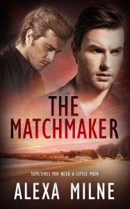 Title: The Matchmaker, Author: Alexa Milne