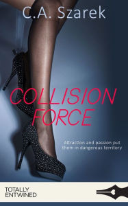 Title: Collision Force, Author: C.A. Szarek