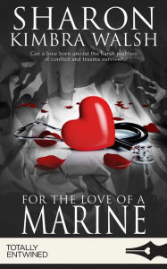 Title: For the Love of a Marine, Author: Sharon Kimbra Walsh