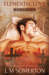 Title: Warlocks: Elemental Love, Author: L.M. Somerton