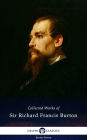 Delphi Collected Works of Sir Richard Francis Burton (Illustrated)