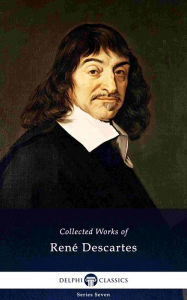 Title: Delphi Collected Works of René Descartes (Illustrated), Author: René Descartes