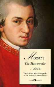 Title: Delphi Masterworks of Wolfgang Amadeus Mozart (Illustrated), Author: Delphi Classics
