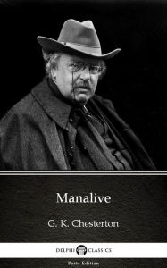 Title: Manalive by G. K. Chesterton (Illustrated), Author: G. K. Chesterton