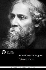 Title: Delphi Collected Rabindranath Tagore US (Illustrated), Author: Rabindranath Tagore